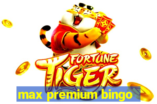 max premium bingo